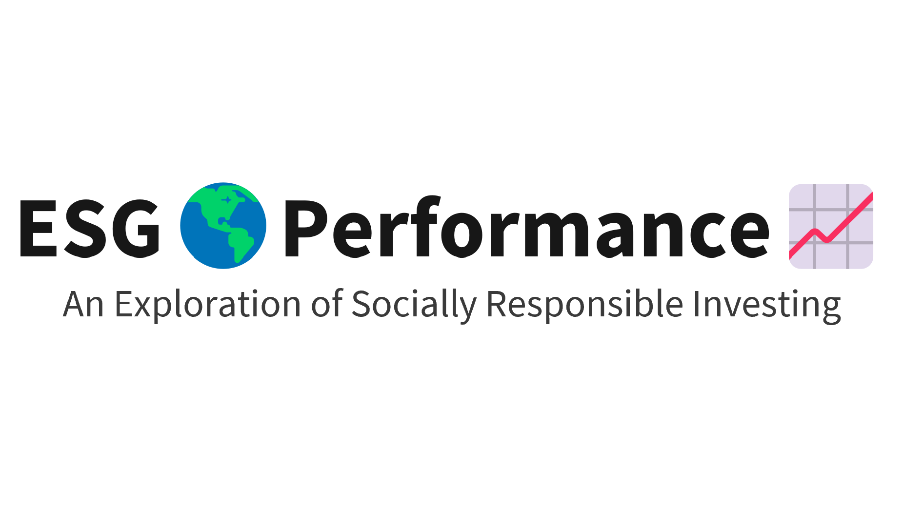 Text showing ESG (emoji Earth) Performance (emoji graph): An Exploration of Socially Responsible Investing